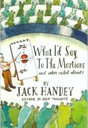 What I&#39;d Say to the Martians and Other Veiled Threats (Jack Handey)