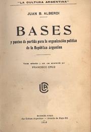 Bases Y Puntos De Partida Para La Organización Nacional, by Juan Bauti