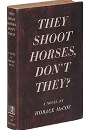 They Shoot Horses, Don't They? (Horace McCoy)