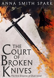 The Court of Broken Knives (Anna Smith Spark)