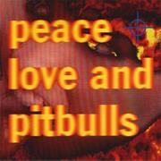 Peace, Love & Pitbulls - Peace, Love & Pitbulls
