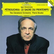 Cleveland Orchestra / Pierre Boulez - Pétrouchka; Le Sacre Du Printemps