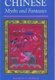 Chinese Myths and Fantasies (Cyril Birch)