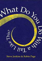 What Do You Do With a Tail Like This?