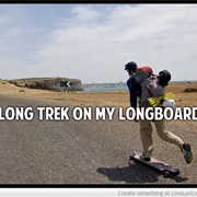 Go on a Long Trek on My Longboard