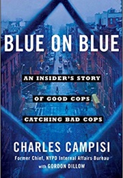 Blue on Blue: An Insider's Story of Good Cops Catching Bad Cops (Charles Campisi)