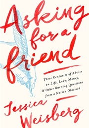 Asking for a Friend (Jessica Weisberg)