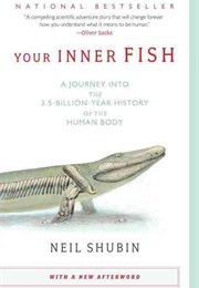 Your Inner Fish: A Journey Into the 3.5-Billion-Year History of the Human Body (Neil Shubin)