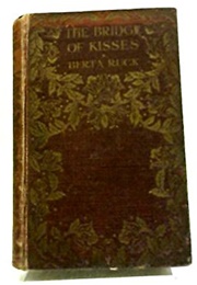 The Bridge of Kisses (Berta Ruck)