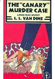The "Canary" Murder Case (S S Van Dine)