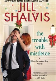 The Trouble With Mistletoe (Jill Shalvis)