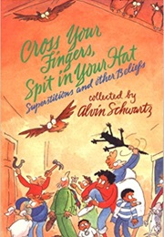 Cross Your Fingers, Spit in Your Hat (Alvin Schwartz)