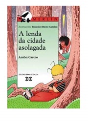 A Lenda Da Cidade Asolagada (Antón Castro)