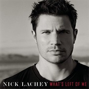 Nick Lachey- What&#39;s Left of Me