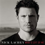Nick Lachey- What's Left of Me