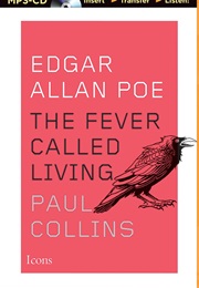 Edgar Allen Poe: The Fever Called Living (Paul Collins)