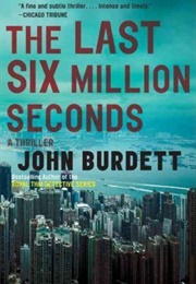 The Last Six Million Seconds (John Burdett)