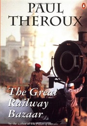 The Great Railway Bazar (Paul Theroux)