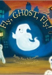 Fly, Ghost, Fly! (Betty Ann Schwartz)