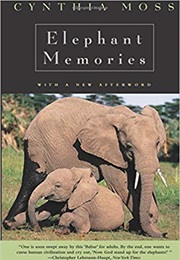 Elephant Memories: Thirteen Years in the Life of an Elephant Family (Cynthia Moss)