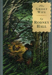 The Grisly Wife (Rodney Hall)
