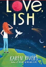 Love, Ish (Karen Rivers)