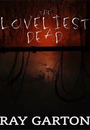 The Lovliest Dead (Ray Garton)