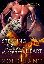 Stealing the Snow Leopard's Heart (Zoe Chant)