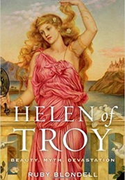 Helen of Troy: Beauty, Myth, Devastation (Ruby Blondell)