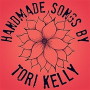 Tori Kelly- Handmade Songs by Tori Kelly