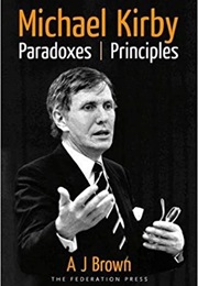 Michael Kirby: Paradoxes, Principles (A J Brown)