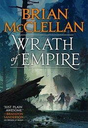 Wrath of Empire (Brian McClellan)