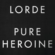 23. Lorde - Pure Heroine