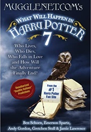 Mugglenet.com's What Will Happen in Harry Potter 7 (Ben Schoen Et.Al)