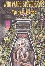Who Made Stevie Crye? (Michael Bishop)