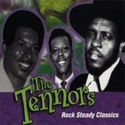 The Tennors - Rock Steady Classics
