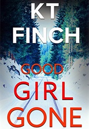 Good Girl Gone (K T Finch)