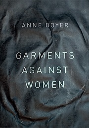 Garments Against Women (Anne Boyer)