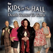 The Kids in the Hall: Death Comes to Town