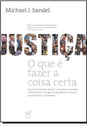 Justiça. O Que É Fazer a Coisa Certa (Michael Sandel)