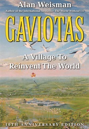 Gaviotas: A Village to Reinvent the World (Alan Weisman)