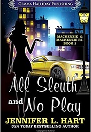 All Sleuth and No Play (Jennifer L. Hart)