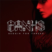 Beggin for Thread - Banks