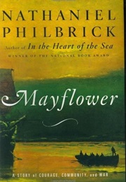 Mayflower: A Story of Courage, Community, and War (Nathaniel Philbrick)