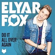 Do It All Over Again - Elyar Fox