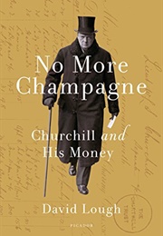 No More Champagne: Churchill and His Money (David Lough)