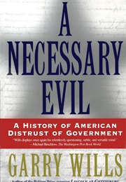 A Necessary Evil: A History of American Distrust of the Government (Garry Wills)