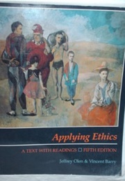 Applying Ethics: A Text With Readings (5th Edition) (Jeffrey Olen &amp; Vincent Barry)