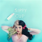 Sippy Cup - Melanie Martinez