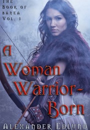 A Woman Warrior-Born (Alexander Edlund)